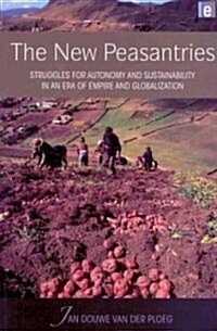 The New Peasantries : Struggles for Autonomy and Sustainability in an Era of Empire and Globalization (Paperback)