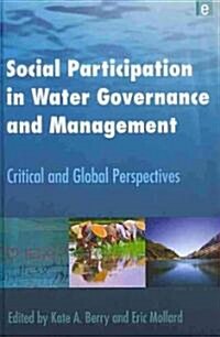 Social Participation in Water Governance and Management : Critical and Global Perspectives (Hardcover)
