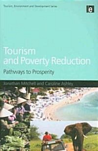 Tourism and Poverty Reduction : Pathways to Prosperity (Paperback)