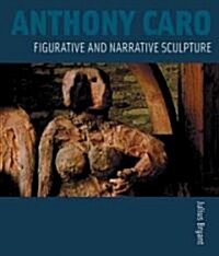 Anthony Caro: Figurative and Narrative Sculpture (Hardcover)