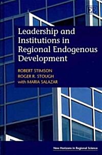 Leadership and Institutions in Regional Endogenous Development (Hardcover)