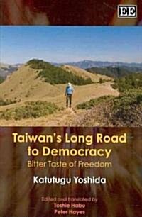 Taiwan’s Long Road to Democracy : Bitter Taste of Freedom (Hardcover)