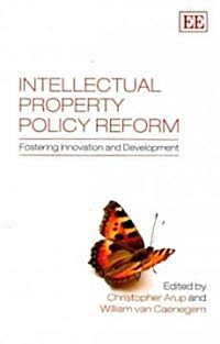 Intellectual Property Policy Reform : Fostering Innovation and Development (Hardcover)