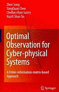 Optimal Observation for Cyber-physical Systems : A Fisher-information-matrix-based Approach (Package, 1st Edition. 2nd Printing. 2009)