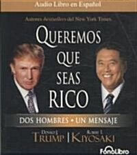 Queremos Que Seas Rico: Dos Hombres, Un Mensaje (Audio CD)