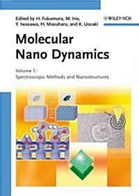 Molecular Nano Dynamics, 2 Volume Set: Vol. I: Spectroscopic Methods and Nanostructures / Vol. II: Active Surfaces, Single Crystals and Single Biocell (Hardcover)