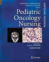 Pediatric Oncology Nursing: Advanced Clinical Handbook (Hardcover, 2, 2010)