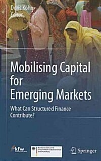 Mobilising Capital for Emerging Markets: What Can Structured Finance Contribute? (Hardcover)