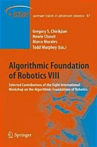 Algorithmic Foundations of Robotics VIII: Selected Contributions of the Eighth International Workshop on the Algorithmic Foundations of Robotics (Hardcover)