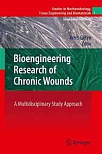 Bioengineering Research of Chronic Wounds: A Multidisciplinary Study Approach (Hardcover, 2010)