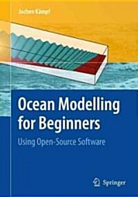 Ocean Modelling for Beginners: Using Open-Source Software [With CDROM] (Hardcover, 2010)