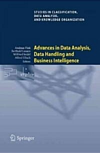 Advances in Data Analysis, Data Handling and Business Intelligence: Proceedings of the 32nd Annual Conference of the Gesellschaft F? Klassifikation E (Paperback, 2010)