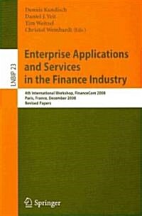 Enterprise Applications and Services in the Finance Industry: 4th International Workshop, FinanceCom 2008, Paris, France, December 13, 2008, Revised P (Paperback)