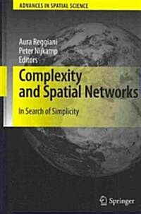 Complexity and Spatial Networks: In Search of Simplicity (Hardcover, 2009)