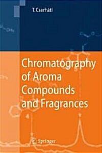 Chromatography of Aroma Compounds and Fragrances (Hardcover, 2010)