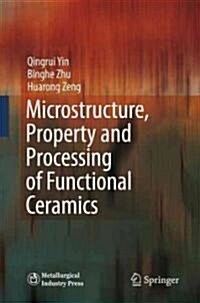 Microstructure, Property and Processing of Functional Ceramics (Hardcover)