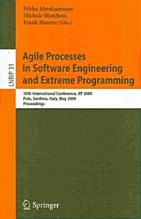 Agile Processes in Software Engineering and Extreme Programming: 10th International Conference, XP 2009, Pula, Sardinia, Italy, May 25-29, 2009, Proce (Paperback, 2009)