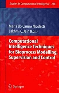 Computational Intelligence Techniques for Bioprocess Modelling, Supervision and Control (Hardcover)