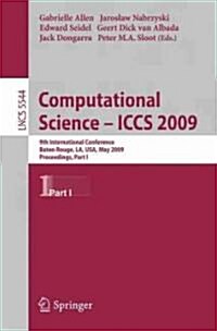 Computational Science - Iccs 2009: 9th International Conference Baton Rouge, La, USA, May 25-27, 2009 Proceedings, Part I (Paperback, 2009)