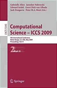 Computational Science - Iccs 2009: 9th International Conference Baton Rouge, La, USA, May 25-27, 2009 Proceedings, Part II (Paperback, 2009)