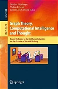 Graph Theory, Computational Intelligence and Thought: Essays Dedicated to Martin Charles Golumbic on the Occasion of His 60th Birthday (Paperback)