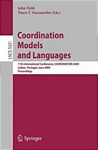 Coordination Models and Languages: 11th International Conference, Coordination 2009, Lisbon, Portugal, June 9-12, 2009, Proceedings (Paperback, 2009)