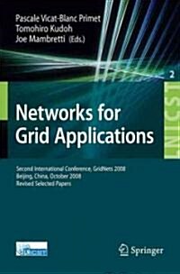 Networks for Grid Applications: Second International Conference, GridNets 2008 Beijing, China, October 8-10, 2008 Revised Selected Papers (Paperback)