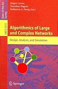 Algorithmics of Large and Complex Networks: Design, Analysis, and Simulation (Paperback, 2009)