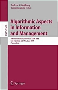 Algorithmic Aspects in Information and Management: 5th International Conference, Aaim 2009, San Francisco, CA, USA, June 15-17, 2009, Proceedings (Paperback, 2009)