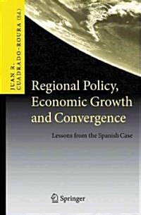 Regional Policy, Economic Growth and Convergence: Lessons from the Spanish Case (Hardcover)