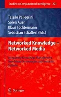 Networked Knowledge - Networked Media: Integrating Knowledge Management, New Media Technologies and Semantic Systems (Hardcover)