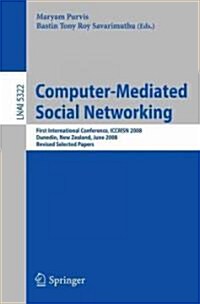 Computer-Mediated Social Networking: First International Conference, Iccmsn 2008, Dunedin, New Zealand, June 11-13, 2009, Revised Selected Papers (Paperback, 2009)