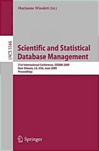 Scientific and Statistical Database Management: 21st International Conference, Ssdbm 2009, New Orleans, La, USA, June 2-4, 2009 Proceedings (Paperback, 2009)