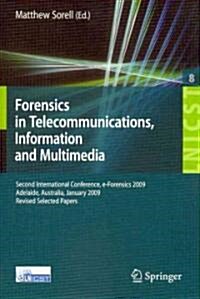 Forensics in Telecommunications, Information and Multimedia: Second International Conference, E-Forensics 2009, Adelaide, Australia, January 19-21, 20 (Paperback, 2009)