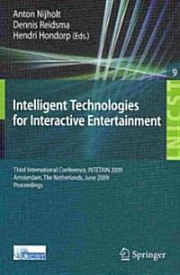 Intelligent Technologies for Interactive Entertainment: Third International Conference, Intetain 2009, Amsterdam, the Netherlands, June 22-24, 2009, P (Paperback, 2009)