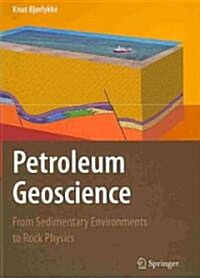 Petroleum Geoscience: From Sedimentary Environments to Rock Physics (Hardcover)