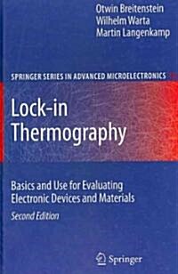 Lock-In Thermography: Basics and Use for Evaluating Electronic Devices and Materials (Hardcover, 2, 2010)