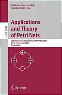 Applications and Theory of Petri Nets: 30th International Conference, PETRI NETS 2009, Paris, France, June 22-26, 2009, Proceedings (Paperback)