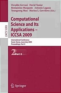 Computational Science and Its Applications - Iccsa 2009: International Conference, Seoul, Korea, June 29--July 2, 2009, Proceedings, Part II (Paperback, 2009)