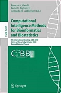 Computational Intelligence Methods for Bioinformatics and Biostatistics: 5th International Meeting, CIBB 2008, Vietri Sul Mare, Italy, October 3-4, 20 (Paperback)