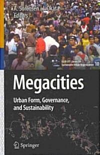 Megacities: Urban Form, Governance, and Sustainability (Paperback, 2011)