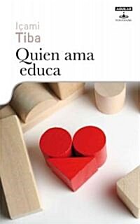 Quien Ama Educa: La Formacion de Ciudadanos Eticos (Paperback)