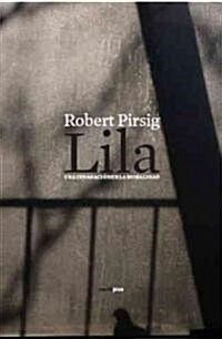 Lila: Una Indagacion Sobre la Moral = Lila (Paperback)