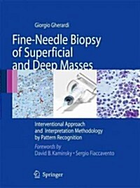 Fine-Needle Biopsy of Superficial and Deep Masses: Interventional Approach and Interpretation Methodology by Pattern Recognition                       (Paperback, 2009)