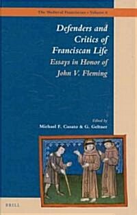 Defenders and Critics of Franciscan Life: Essays in Honor of John V. Fleming (Hardcover)
