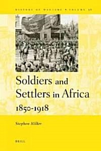 Soldiers and Settlers in Africa, 1850-1918 (Hardcover)