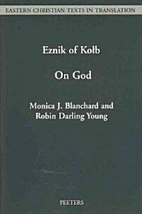 A Treatise on God Written in Armenian by Eznik of Kolb (Floruit C. 430-C. 450): An English Translation, with Introduction and Notes (Paperback)