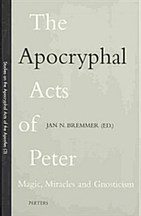 The Apocryphal Acts of Peter: Magic, Miracles and Gnosticism (Paperback)