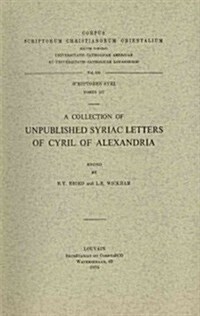 A Collection of Unpublished Syriac Letters of Cyril of Alexandria: T. (Paperback)