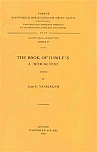 The Book of Jubilees. a Critical Text. Aeth. 87: T. (Paperback)
